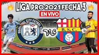 🔥 GUAYAQUIL CITY VS BARCELONA SC EN VIVO HOY FECHA 3 LIGA PRO 2021 ECUADOR BSC PARTIDO GOLTV LIVE