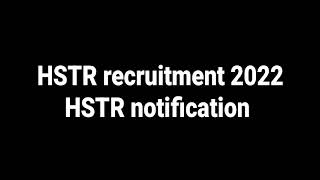 hstr recruitment 2022 | hstr notification 2022