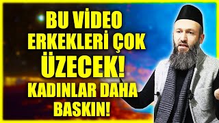 BU VİDEO ERKEKLERİ ÇOK ÜZECEK! - KADINLAR DAHA BASKIN! / Hüseyin Çevik