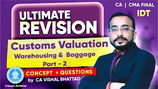 21: Customs 02 | IDT Complete Revision | Valuation warehousing Baggage | CA CS CMA Final May'26
