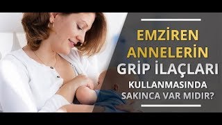 Emziren Annelerin Grip İlaçları Kullanmasında Sakınca Var mı? -  Prof. Dr. Ahmet Akçay