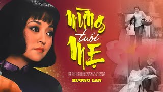 Mừng Tuổi Mẹ - Danh Ca Hương Lan | Nhạc Xuân Về Mẹ Nghe Mà Chạnh Lòng