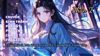 P2 Chuyển Sinh Thành Phế Vật Bị Ma Tông Bắt Cóc Ép Tu Luyện Ma Công Thiêu Đốt Tuổi Thọ|CR7 Fan Revi