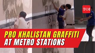 Delhi: Pro-Khalistani slogans appear at Metro stations