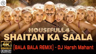 [4K] Shaitan Ka Sala | Bala Bala Remix | DJ Harsh Mahant | Housefull 4 | Akshay Kumar | 2020