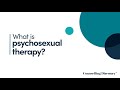 What is psychosexual therapy?