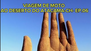 VIAGEM DE MOTO DO RIO DE  JANEIRO AO DESERTO DE ATACAMA-CH  EP 06