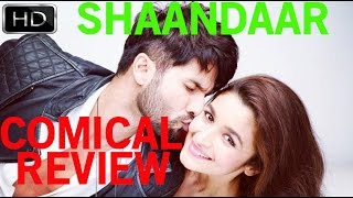 Shaandaar-Comical Review -Alia Bhatt and Shahid Kapoor