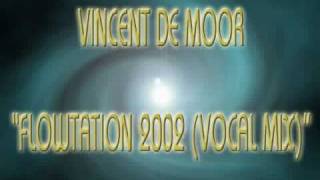 Vincent De Moor - Flowtation 2002 (Vocal Mix)
