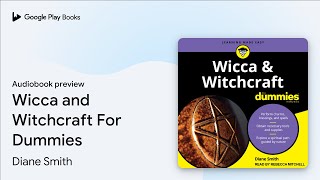 Wicca and Witchcraft For Dummies by Diane Smith · Audiobook preview