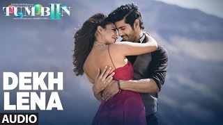DEKH LENA Full Song (Audio) | Arijit Singh, Tulsi Kumar | Tum Bin 2