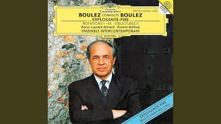 Boulez: ... explosante-fixe... (1993 FInal Verson)