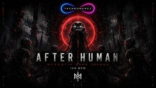 After Human / Hypnotic Hard Techno.