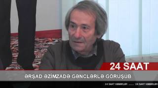 ƏRŞAD ƏZİMZADƏ GƏNCLƏRLƏ GÖRÜŞÜB