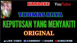 KARAOKE ( Keputusan Yang Menyakiti ) Thomas Arya.. Original..