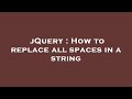 jQuery : How to replace all spaces in a string