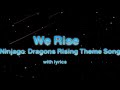 Ninjago:Dragons Rising Theme Song (We Rise) Lyric Video