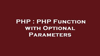 PHP : PHP Function with Optional Parameters