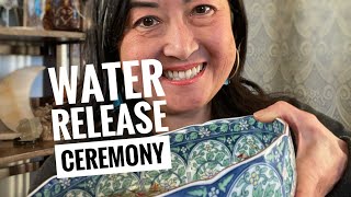 Water release ceremony to release stuck energy and manifest your hearts desires