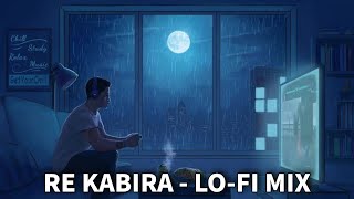 🌊Re Kabira - LO-FI Mix | Indian Lofi | Relaxing Songs | NTOM