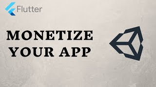 Monetize App with Unity Ads - Flutter tutorial