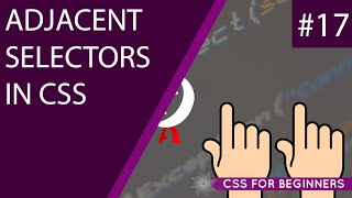 CSS Tutorial For Beginners 17 - Adjacent Selectors