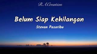 Download Mp3 Belum Siap Kehilangan - Stevan Pasaribu (Lirik/Lyrics)