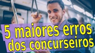 5 maiores erros de concurseiros iniciantes