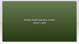 Airflow BashOperator collect return code
