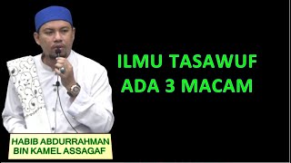 Ilmu Tasawuf ada 3 macam | Habib Abdurrahman Assagaf