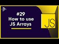 #29 How to use JS Arrays | JavaScript Full Tutorial