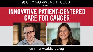 Innovative Patient Centered Care for Cancer
