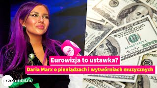 Eurowizja to USTAWKA? Daria Marx o kasie z wytwórni muzycznych