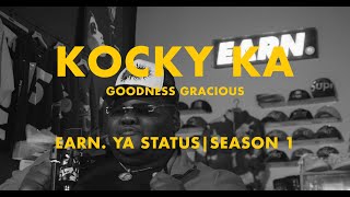 KOCKY KA - GOODNESS GRACIOUS (EARN. YA STATUS)