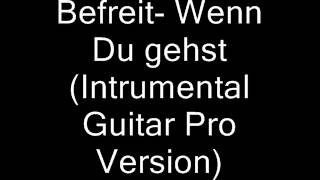 Befreit- Wenn Du Gehst (instrumental Guitar Pro Version)