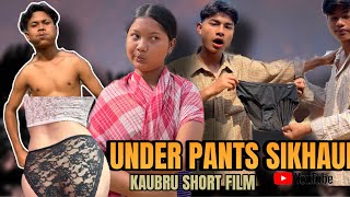 UNDER PANTS SIKHAUH || KAUBRU SHORT FILM || @CkpBruEntertainment