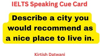 9 band IELTS speaking cue card | Describe a city you would recommend as a nice place to live in