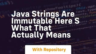 Java strings are immutable here s what that actually means
