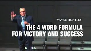 Wayne Huntley -  The 4 Word Formula for Victory and Success