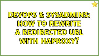 DevOps & SysAdmins: How to rewrite a redirected url with haproxy?