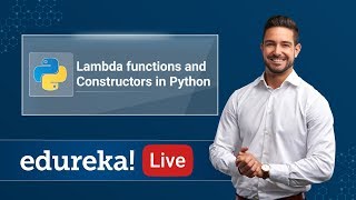 Python Live-1 | Lambda Function & Constructors in Python | Python Tutorial for Beginners | Edureka