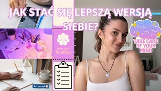 JAK STAĆ SIĘ LEPSZĄ WERSJĄ SIEBIE? | Zdrowe nawyki, które warto wprowadzić🗓🧺