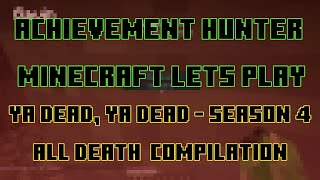 Ya Dead, Ya Dead - Season 4 All Death Compilation | Achievement Hunter Minecraft Lets Play