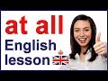 What does AT ALL mean in English? | Learn English words