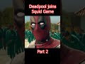 deadpool in squid game part 2