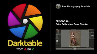 darktable from A to Z: 44 - Color Calibration - Color Checker