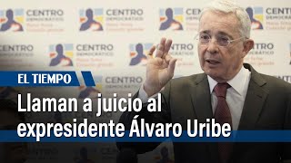 Álvaro Uribe irá a juicio por presunto soborno a testigos y fraude procesal | El Tiempo