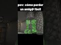 pov cómo perder un amigo fácil en minecraft minecraft pov minecraftmemes