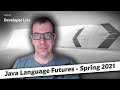 Java Language Futures: Spring 2021