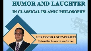 Humor and Laughter in Classical Islamic Philosophy | Luis Xavier Lopez-Farjeat